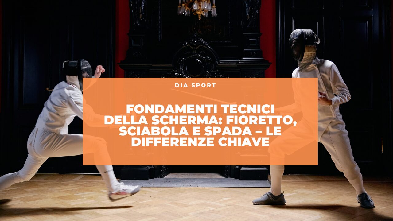 Fondamenti Tecnici della Scherma: Fioretto, Sciabola e Spada – Le Differenze Chiave