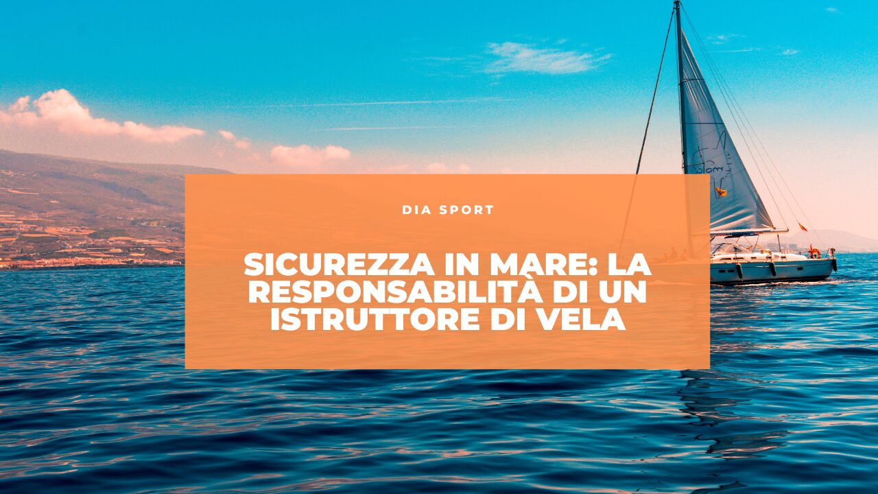 Sicurezza in Mare: La Responsabilità di un Istruttore di Vela