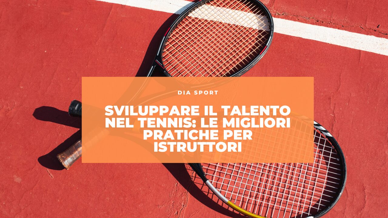 Sviluppare il Talento nel Tennis: Le Migliori Pratiche per Istruttori