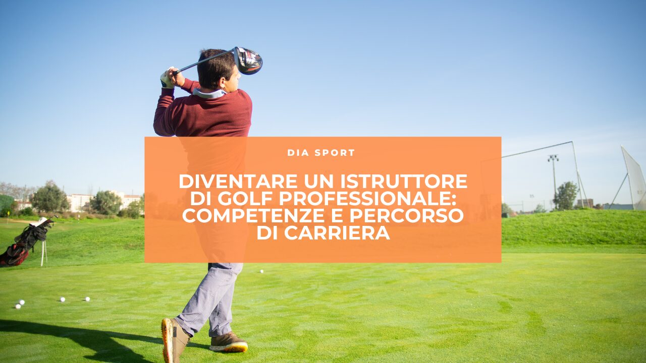 Diventare un Istruttore di Golf Professionale: Competenze e Percorso di Carriera