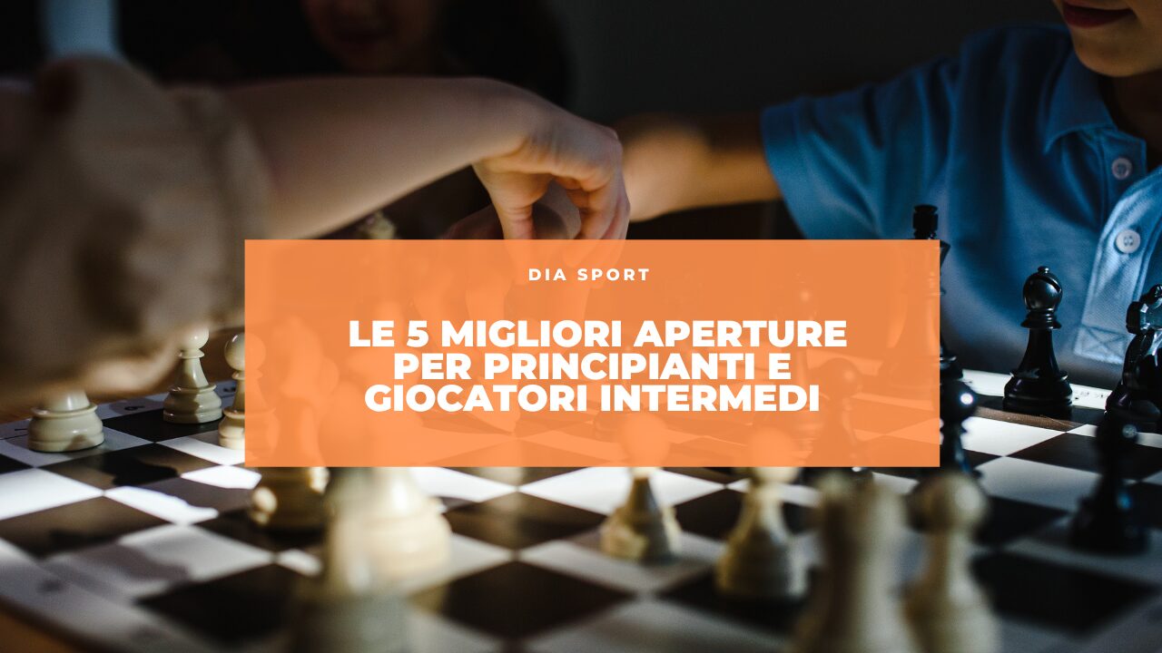 Le 5 Migliori Aperture per Principianti e Giocatori Intermedi