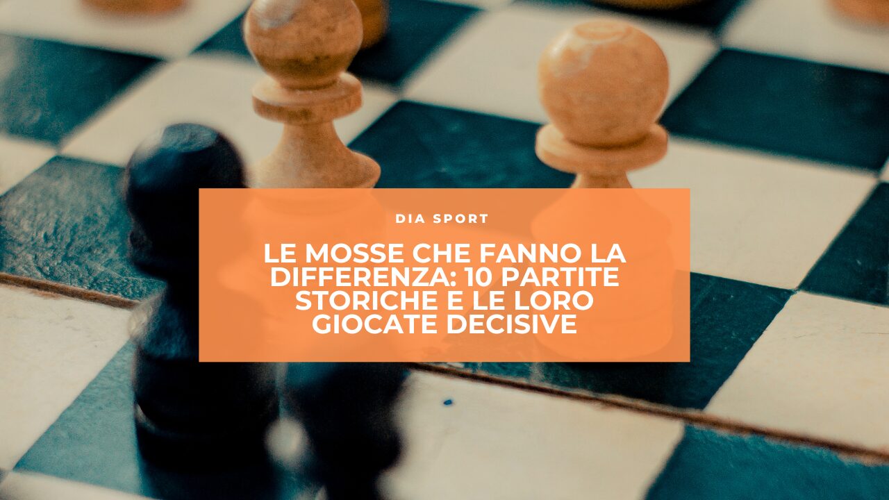 Le Mosse che Fanno la Differenza: 10 Partite Storiche e le loro Giocate Decisive