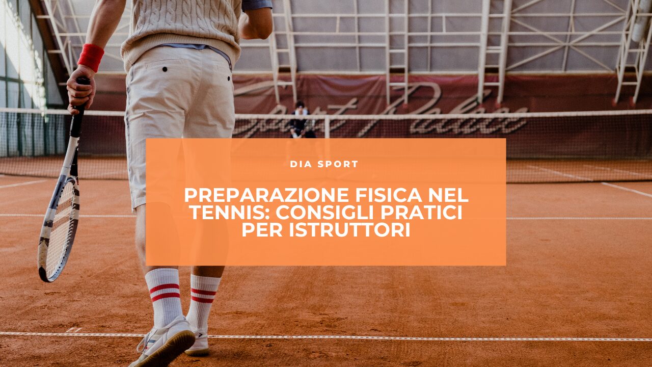 Preparazione Fisica nel Tennis: Consigli Pratici per Istruttori