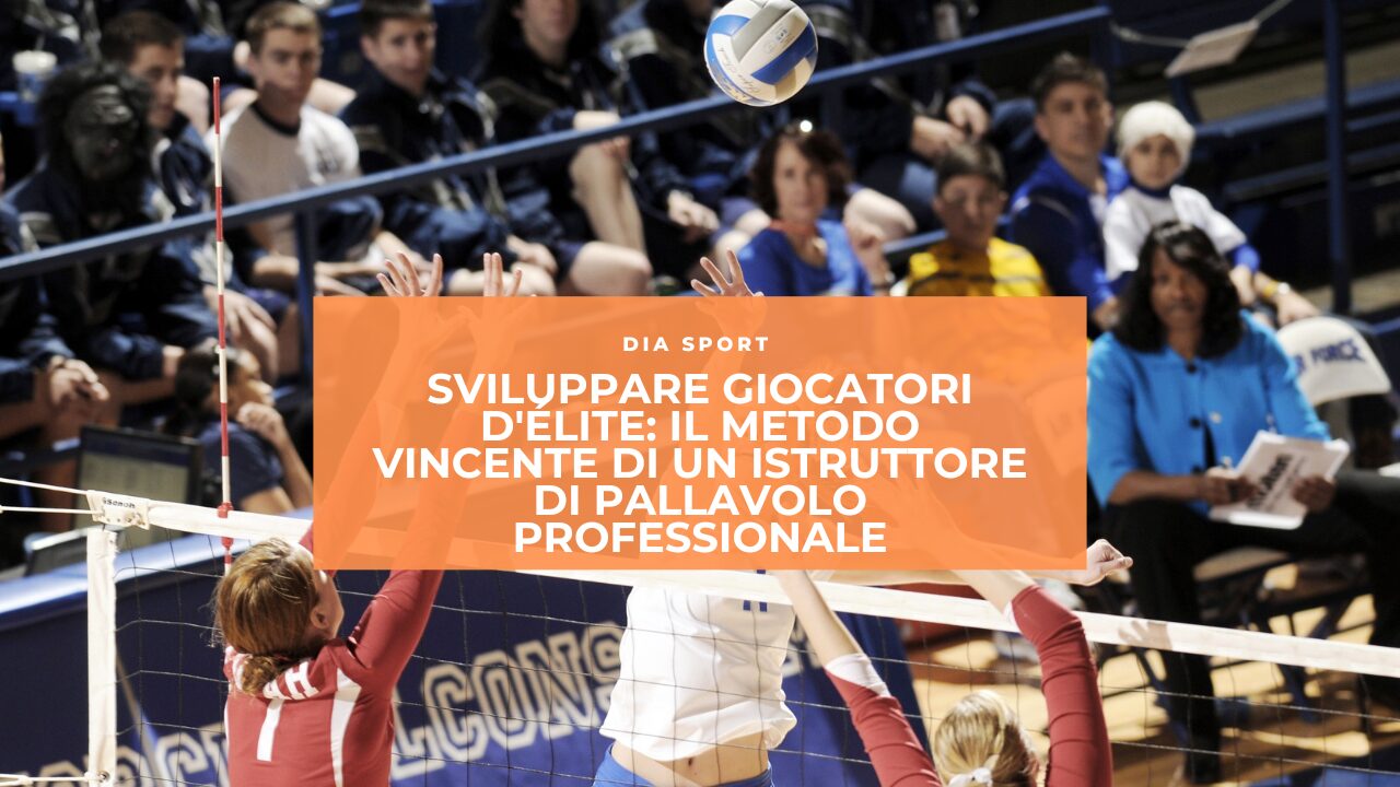 Sviluppare Giocatori d’Élite: Il Metodo Vincente di un Istruttore di Pallavolo Professionale