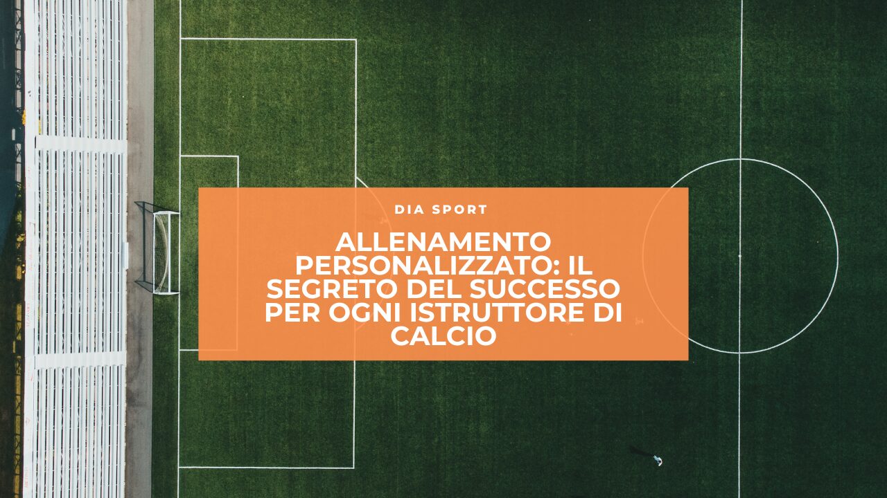 Allenamento Personalizzato: Il Segreto del Successo per Ogni Istruttore di Calcio