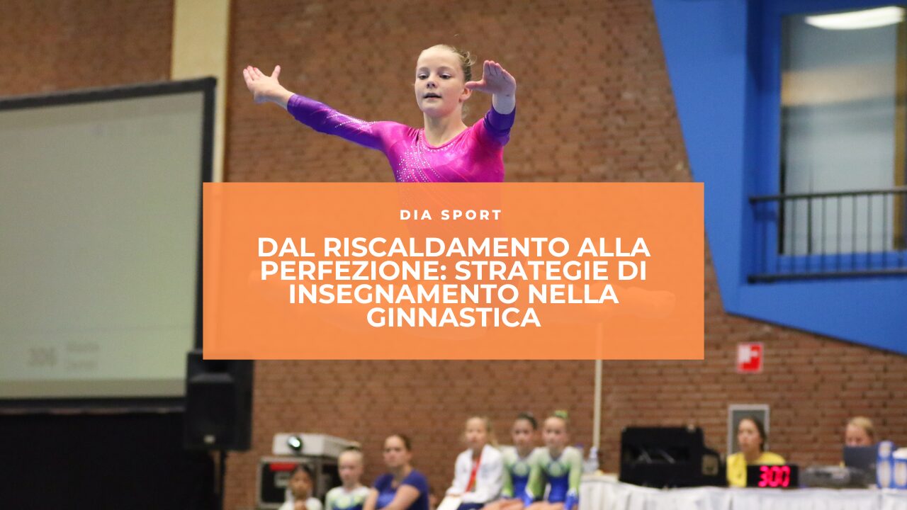 Dal Riscaldamento alla Perfezione: Strategie di Insegnamento nella Ginnastica
