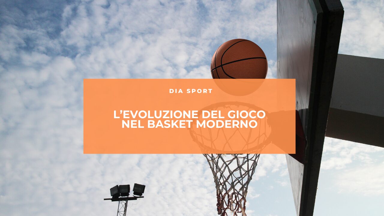 L’evoluzione del gioco nel basket moderno