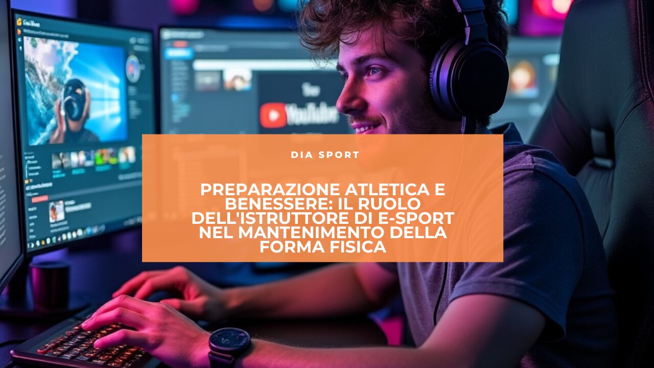 Preparazione Atletica e Benessere: Il Ruolo dell’Istruttore di E-sport nel Mantenimento della Forma Fisica