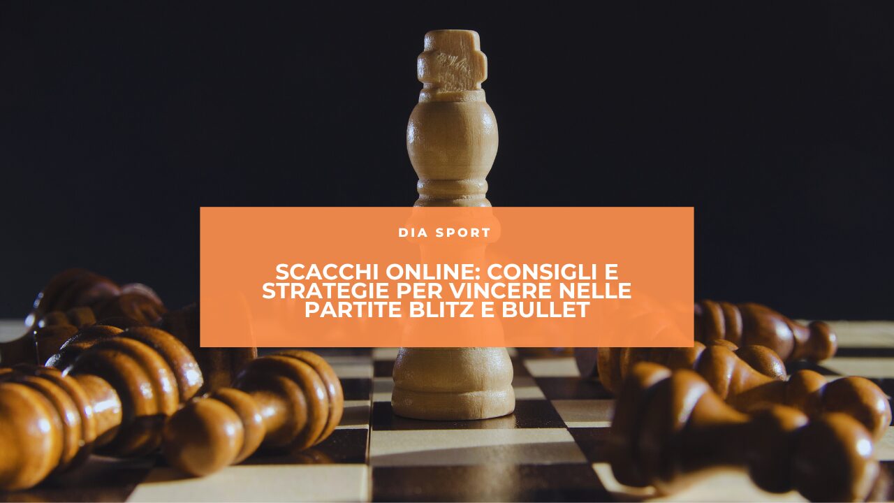 Scacchi Online: Consigli e Strategie per Vincere nelle Partite Blitz e Bullet