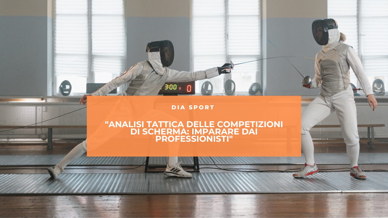 “Analisi Tattica delle Competizioni di Scherma: Imparare dai Professionisti”