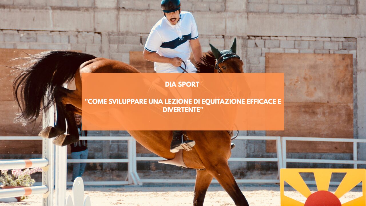 “Come sviluppare una lezione di equitazione efficace e divertente”
