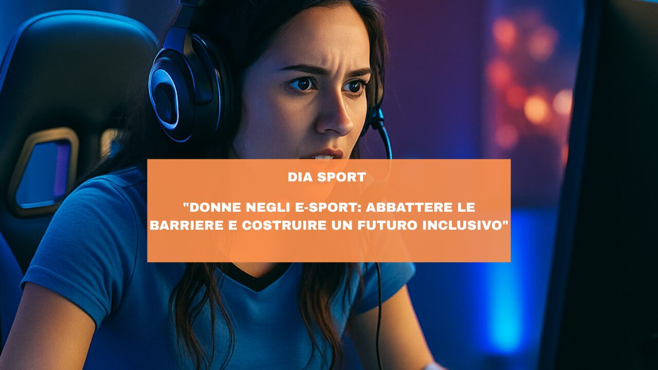 “Donne negli E-sport: Abbattere le Barriere e Costruire un Futuro Inclusivo”