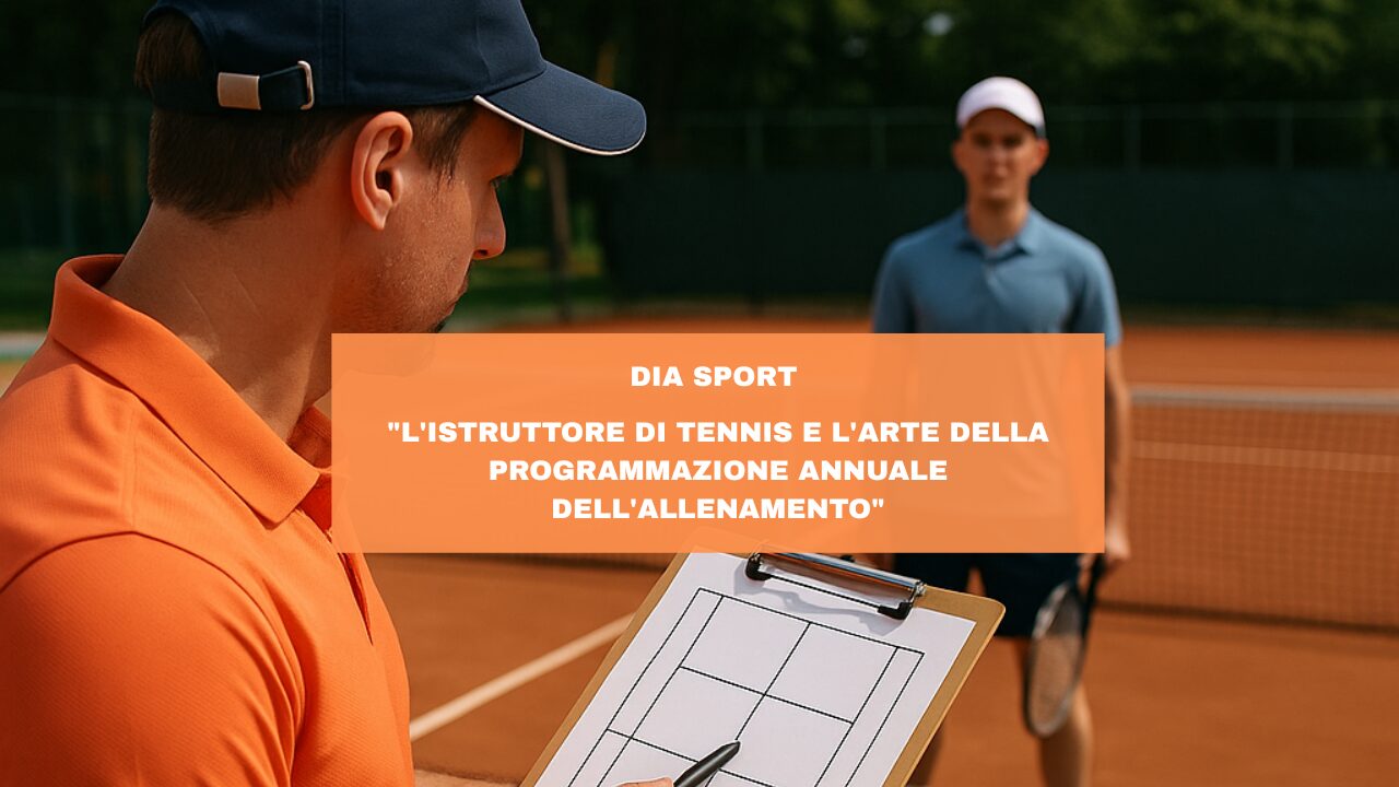 “L’Istruttore di Tennis e l’Arte della Programmazione Annuale dell’Allenamento”