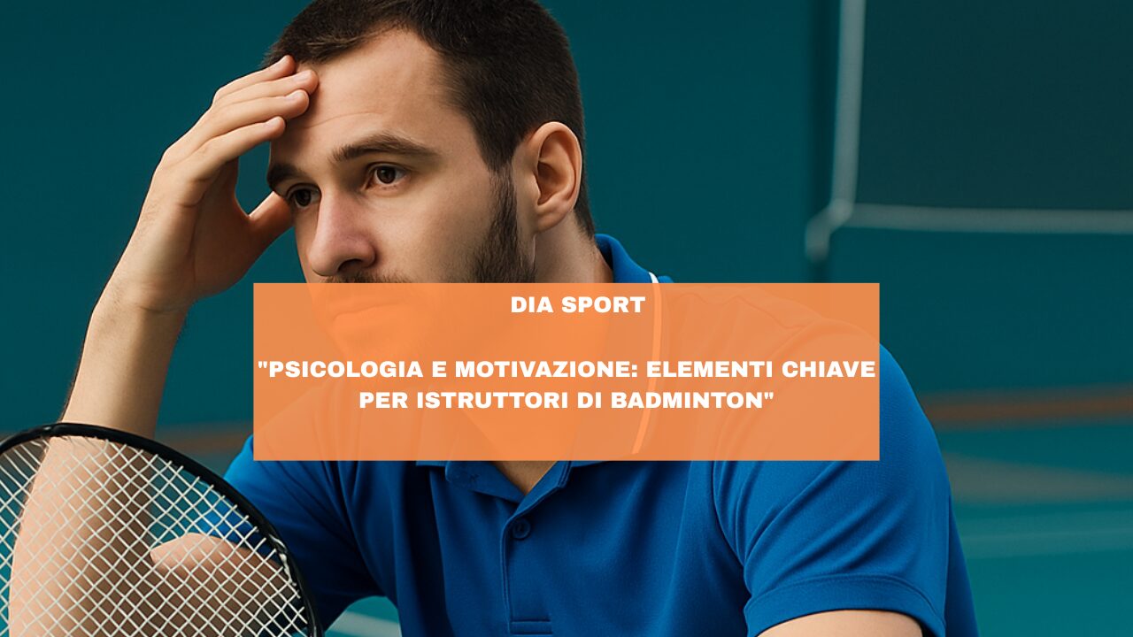 “Psicologia e Motivazione: Elementi Chiave per Istruttori di Badminton”