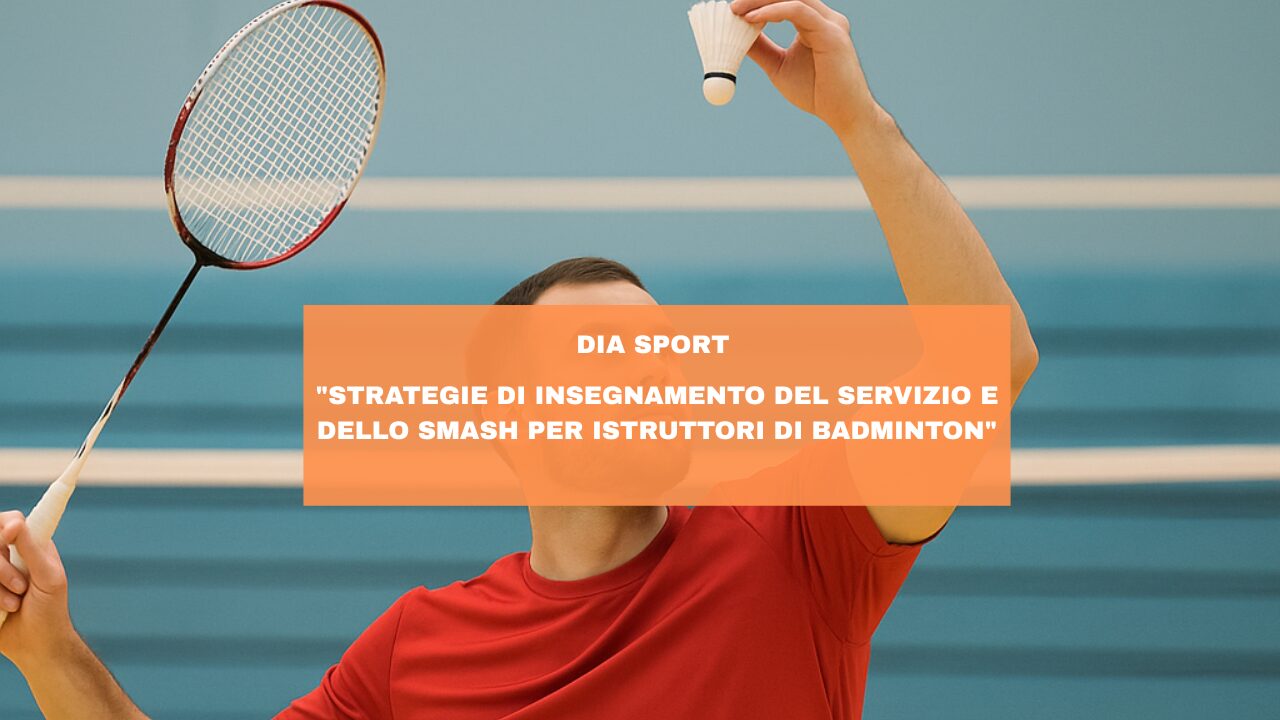 “Strategie di Insegnamento del Servizio e dello Smash per Istruttori di Badminton”