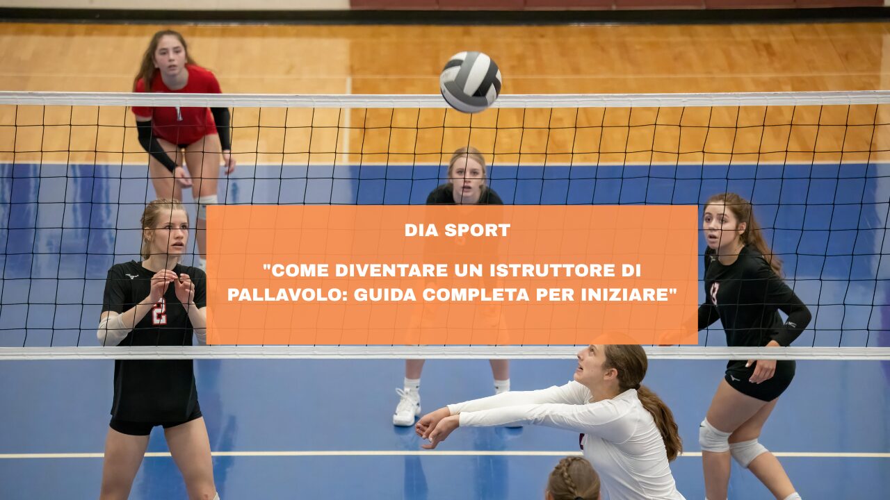 “Come Diventare un Istruttore di Pallavolo: Guida Completa per Iniziare”