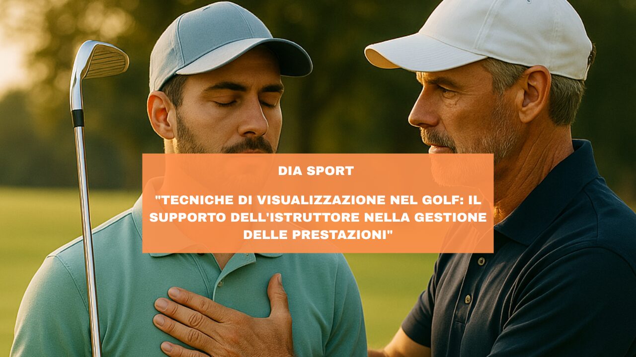 “Tecniche di Visualizzazione nel Golf: Il Supporto dell’Istruttore nella Gestione delle Prestazioni”