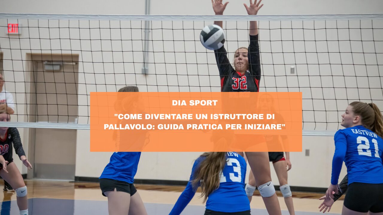 “Come Diventare un Istruttore di Pallavolo: Guida Pratica per Iniziare”