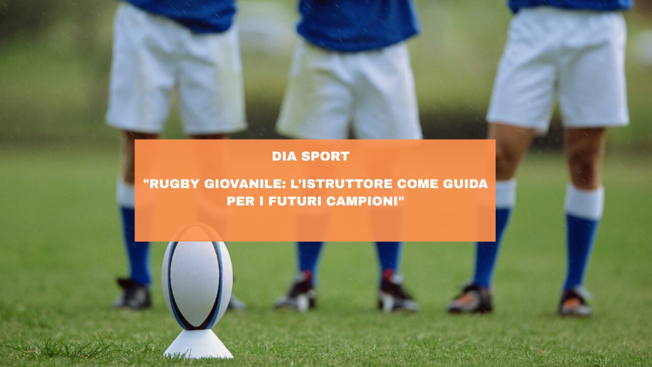 “Rugby Giovanile: L’Istruttore Come Guida per i Futuri Campioni”