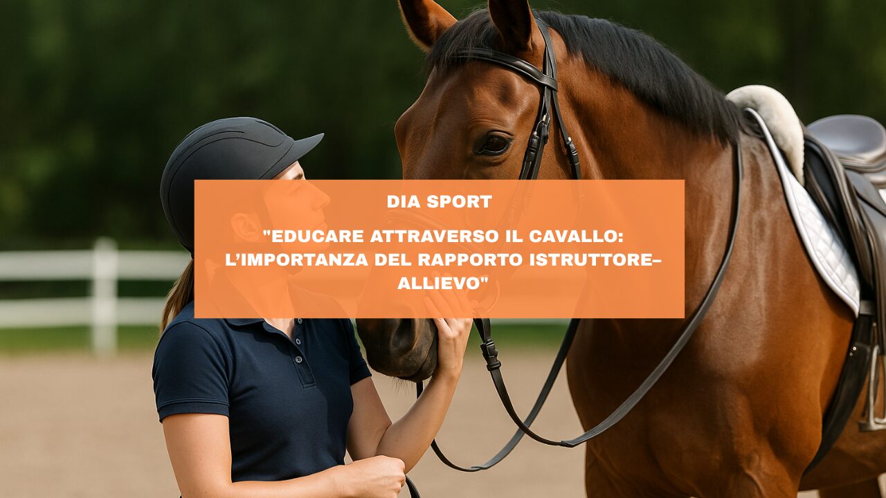 “Educare attraverso il cavallo: l’importanza del rapporto istruttore–allievo”