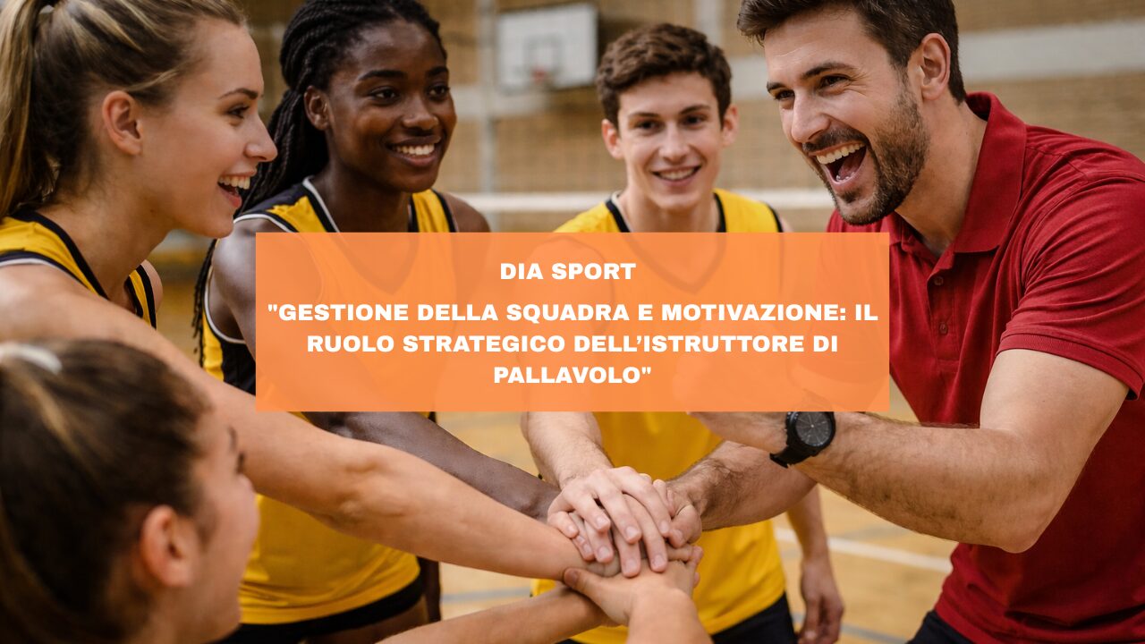 “Gestione della Squadra e Motivazione: Il Ruolo Strategico dell’Istruttore di Pallavolo”