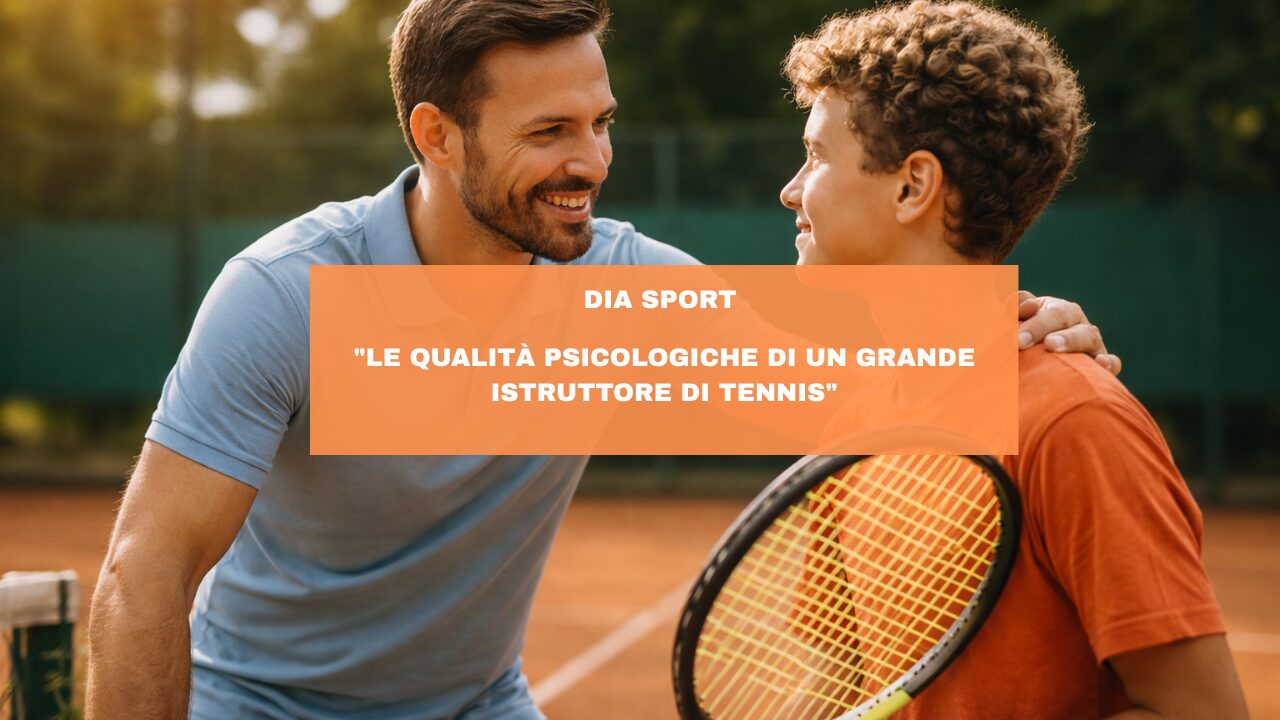“Le Qualità Psicologiche di un Grande Istruttore di Tennis”