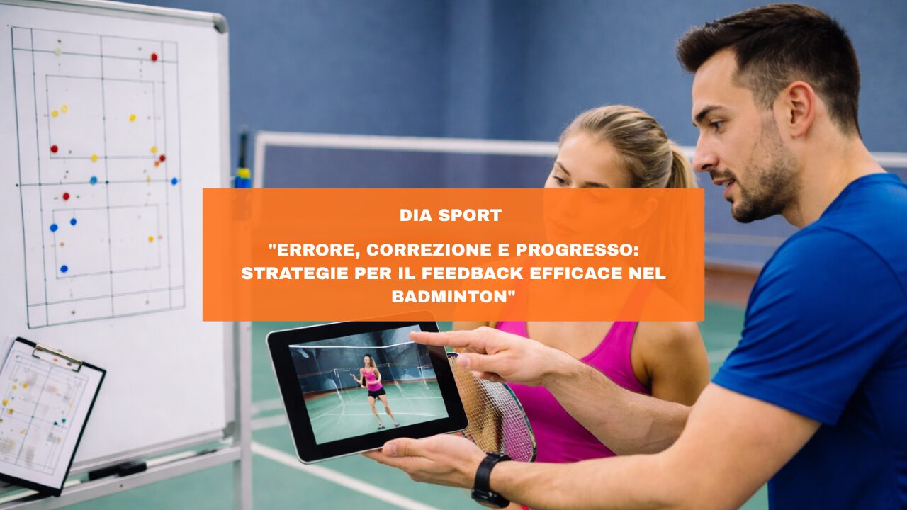 “Errore, Correzione e Progresso: Strategie per il Feedback Efficace nel Badminton”