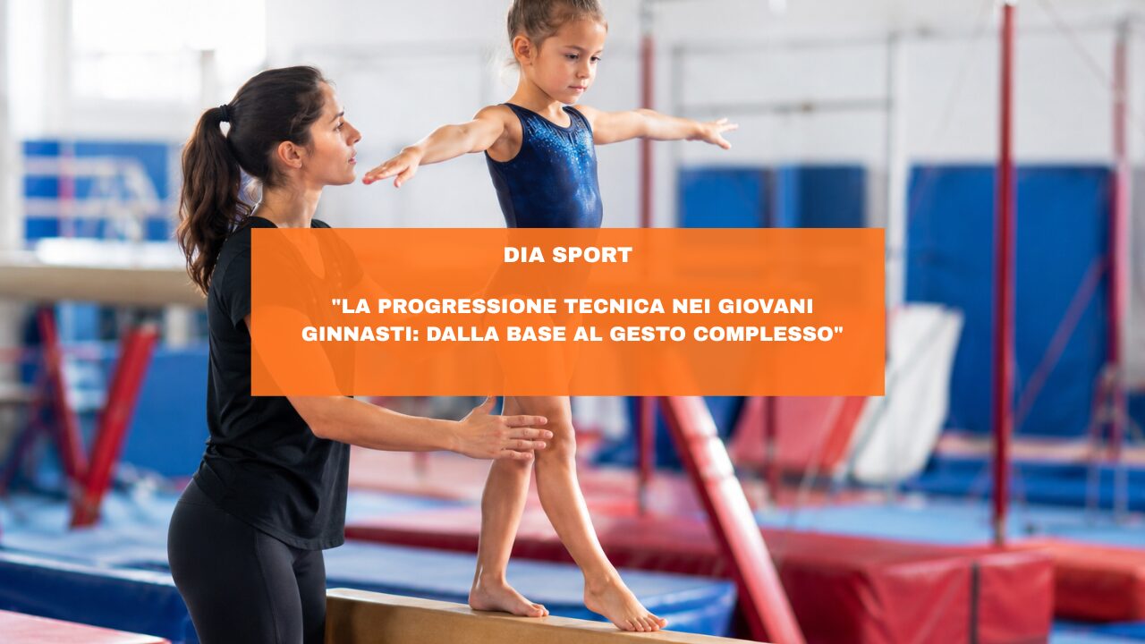 “La progressione tecnica nei giovani ginnasti: dalla base al gesto complesso”