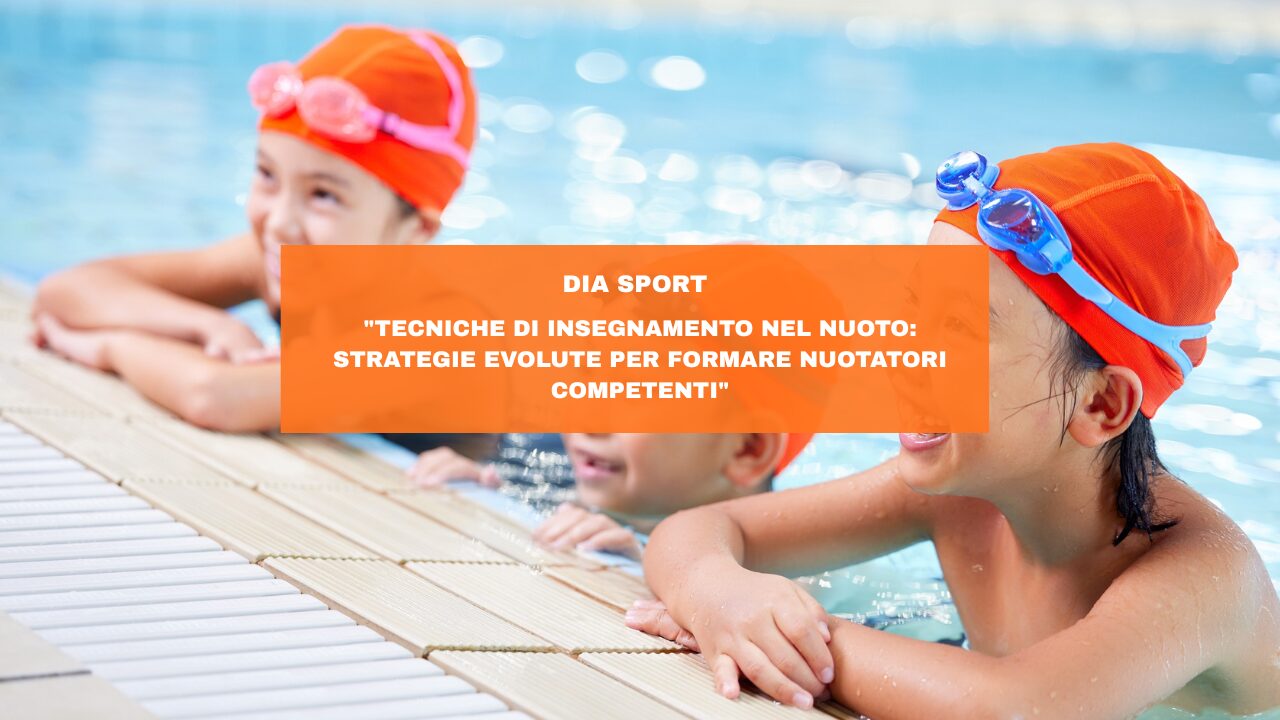 “Tecniche di Insegnamento nel Nuoto: Strategie Evolute per Formare Nuotatori Competenti”