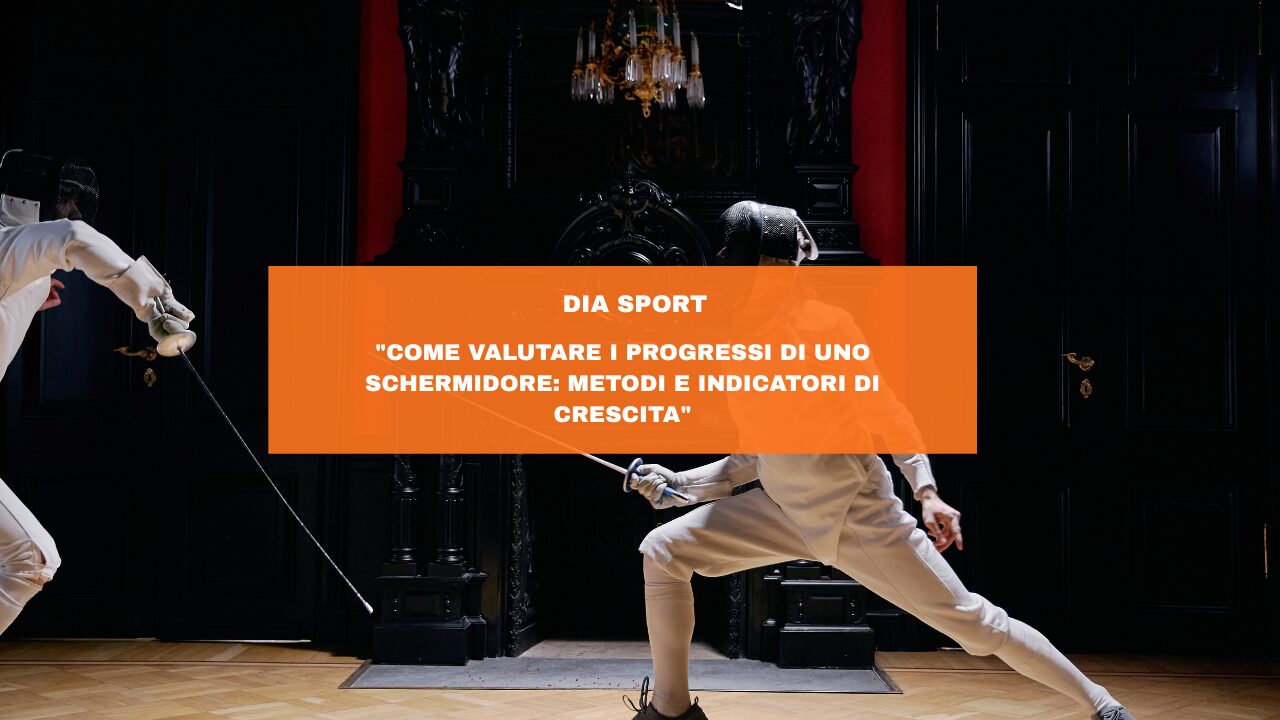 “Come Valutare i Progressi di uno Schermidore: Metodi e Indicatori di Crescita”